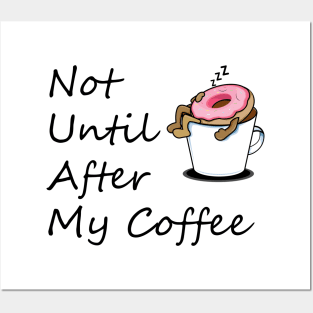 Not Until After My Coffee, Life Begins After Coffee, Wife, Mothers Day Gift, Wife Gift, Gift for Mom Posters and Art